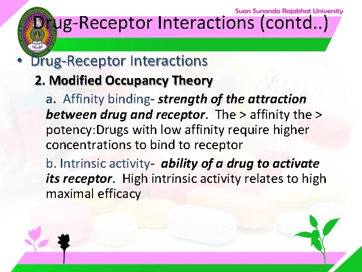 Drug-Receptor Interactions (contd. . ) • Drug-Receptor Interactions 2. Modified Occupancy Theory a. Affinity Drug-Receptor Interactions (contd. . ) • Drug-Receptor Interactions 2. Modified Occupancy Theory a. Affinity