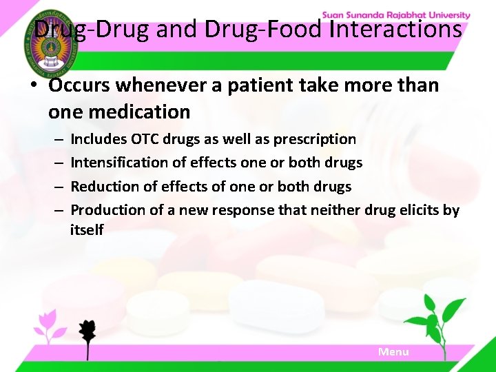 Drug-Drug and Drug-Food Interactions • Occurs whenever a patient take more than one medication Drug-Drug and Drug-Food Interactions • Occurs whenever a patient take more than one medication