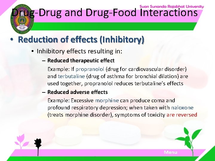 Drug-Drug and Drug-Food Interactions • Reduction of effects (Inhibitory) • Inhibitory effects resulting in: Drug-Drug and Drug-Food Interactions • Reduction of effects (Inhibitory) • Inhibitory effects resulting in: