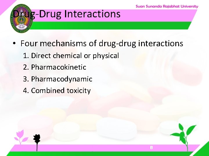 Drug-Drug Interactions • Four mechanisms of drug-drug interactions 1. Direct chemical or physical 2. Drug-Drug Interactions • Four mechanisms of drug-drug interactions 1. Direct chemical or physical 2.