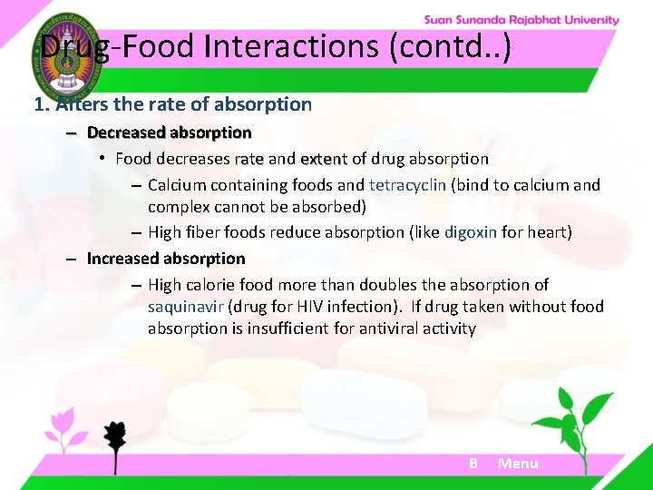 Drug-Food Interactions (contd. . ) 1. Alters the rate of absorption – Decreased absorption Drug-Food Interactions (contd. . ) 1. Alters the rate of absorption – Decreased absorption