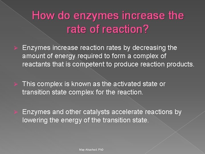 How do enzymes increase the rate of reaction? Ø Enzymes increase reaction rates by