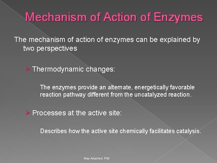 Mechanism of Action of Enzymes The mechanism of action of enzymes can be explained