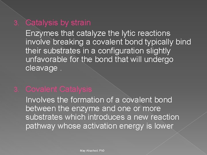 3. Catalysis by strain Enzymes that catalyze the lytic reactions involve breaking a covalent