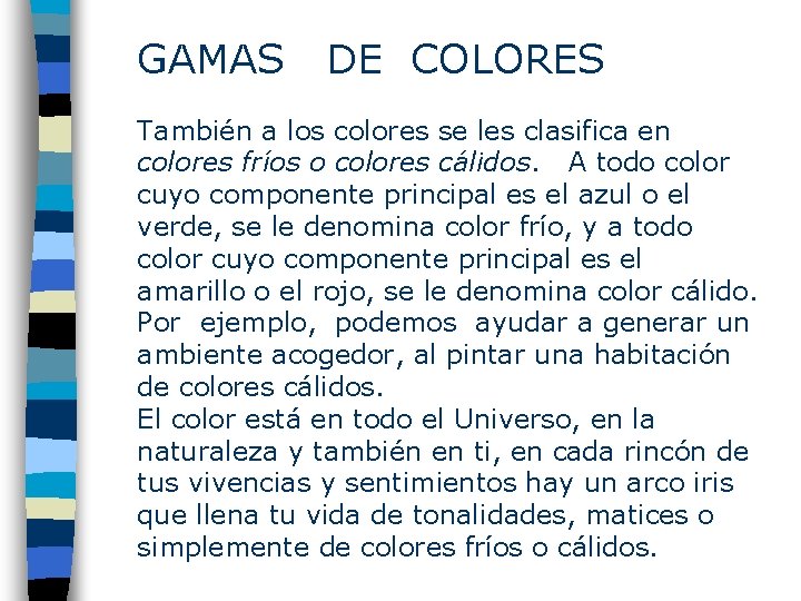 GAMAS DE COLORES También a los colores se les clasifica en colores fríos o