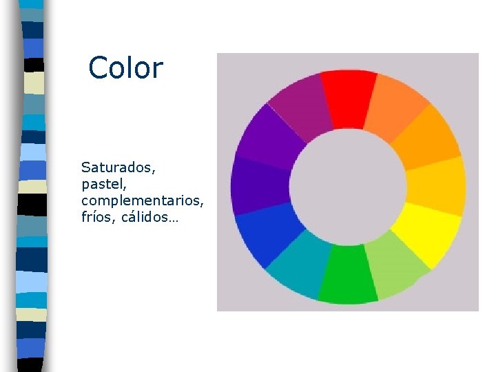 Color Saturados, pastel, complementarios, fríos, cálidos… 