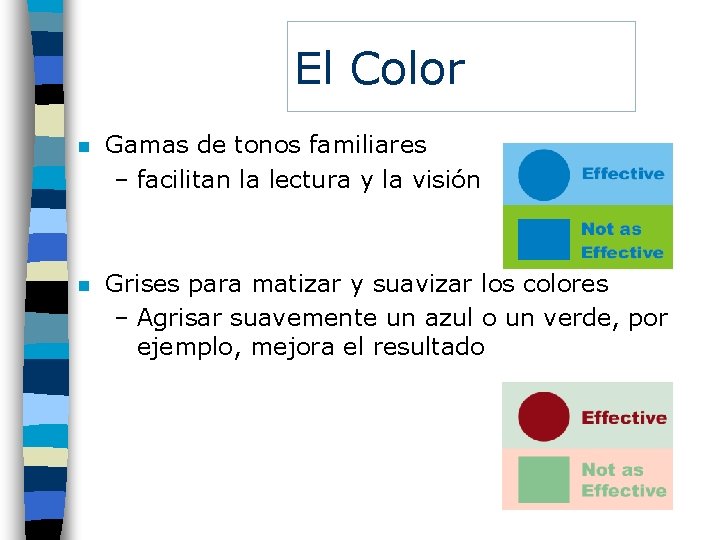 El Color n Gamas de tonos familiares – facilitan la lectura y la visión