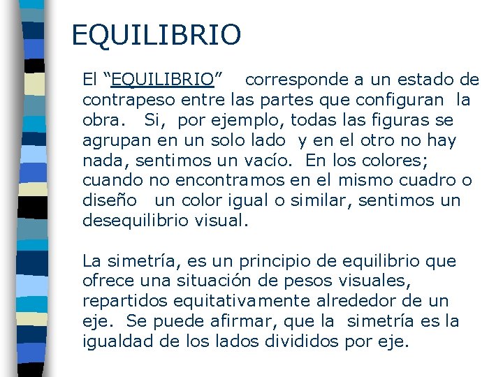 EQUILIBRIO El “EQUILIBRIO” corresponde a un estado de contrapeso entre las partes que configuran