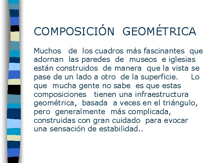 COMPOSICIÓN GEOMÉTRICA Muchos de los cuadros más fascinantes que adornan las paredes de museos