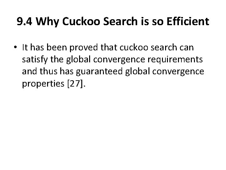 9. 4 Why Cuckoo Search is so Efficient • It has been proved that