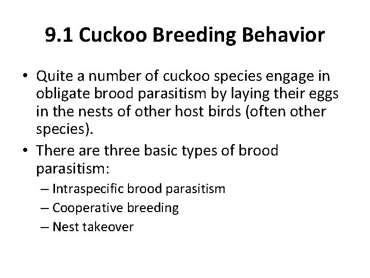 9. 1 Cuckoo Breeding Behavior • Quite a number of cuckoo species engage in