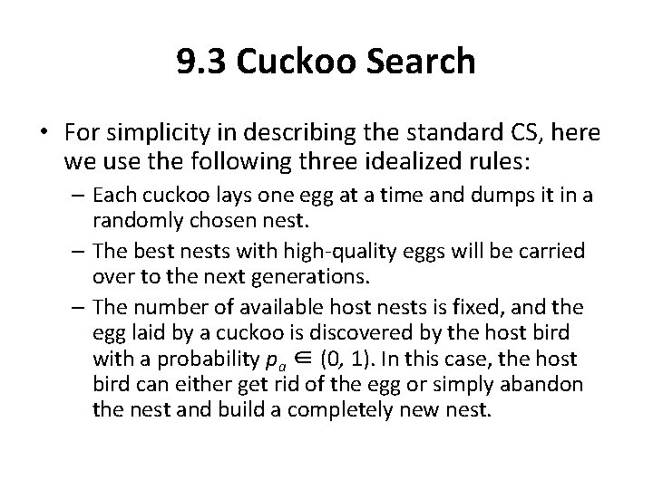 9. 3 Cuckoo Search • For simplicity in describing the standard CS, here we