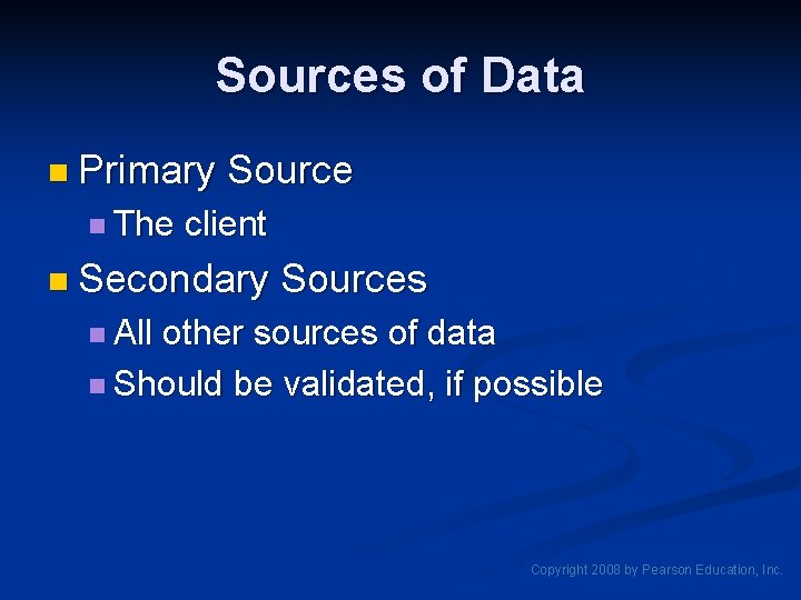 Sources of Data n Primary n The Source client n Secondary Sources n All Sources of Data n Primary n The Source client n Secondary Sources n All