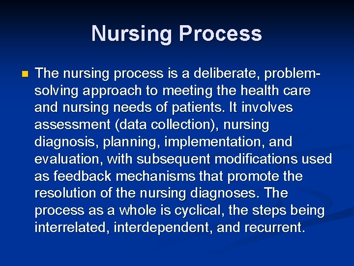 Nursing Process n The nursing process is a deliberate, problemsolving approach to meeting the Nursing Process n The nursing process is a deliberate, problemsolving approach to meeting the