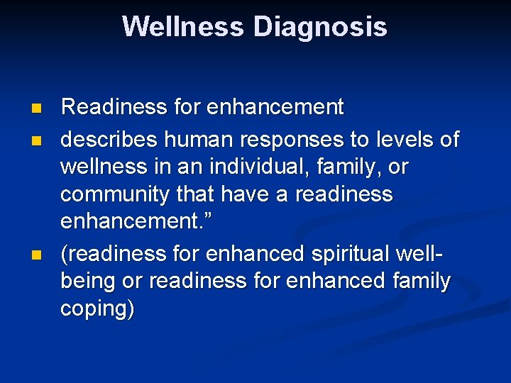 Wellness Diagnosis n n n Readiness for enhancement describes human responses to levels of Wellness Diagnosis n n n Readiness for enhancement describes human responses to levels of
