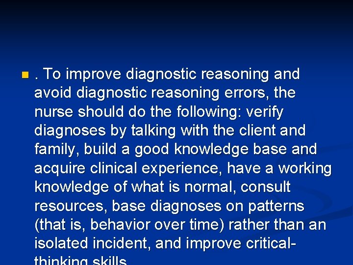 n . To improve diagnostic reasoning and avoid diagnostic reasoning errors, the nurse should n . To improve diagnostic reasoning and avoid diagnostic reasoning errors, the nurse should