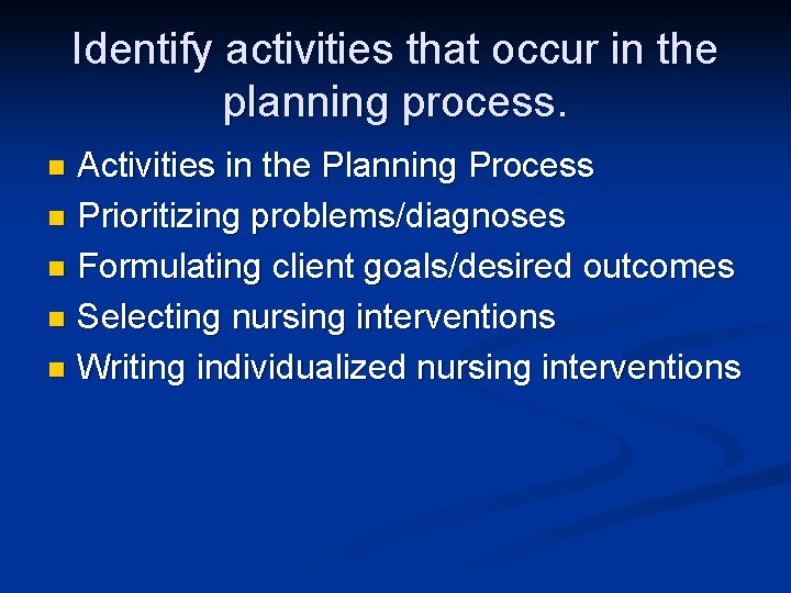 Identify activities that occur in the planning process. Activities in the Planning Process n Identify activities that occur in the planning process. Activities in the Planning Process n