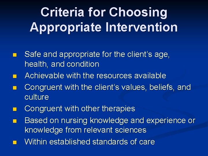 Criteria for Choosing Appropriate Intervention n n n Safe and appropriate for the client’s Criteria for Choosing Appropriate Intervention n n n Safe and appropriate for the client’s