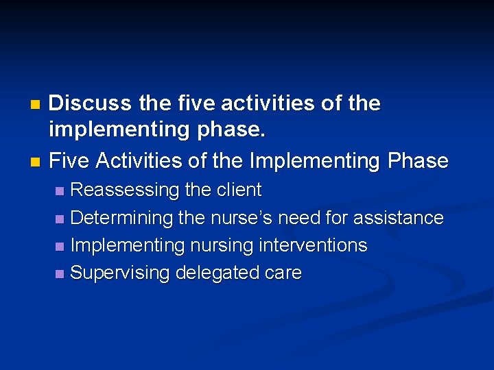 Discuss the five activities of the implementing phase. n Five Activities of the Implementing Discuss the five activities of the implementing phase. n Five Activities of the Implementing