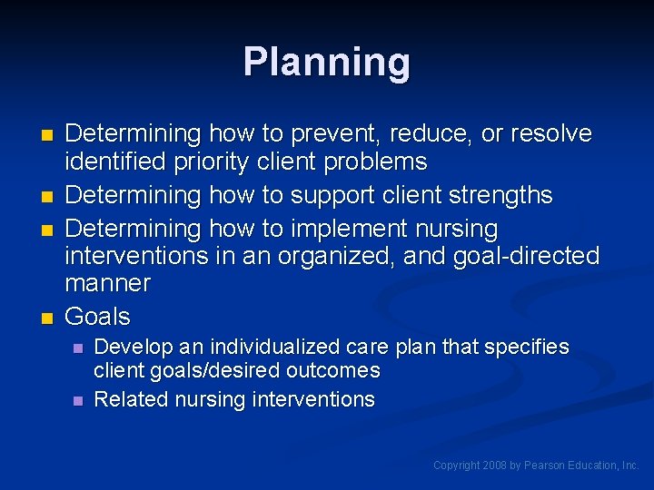 Planning n n Determining how to prevent, reduce, or resolve identified priority client problems Planning n n Determining how to prevent, reduce, or resolve identified priority client problems