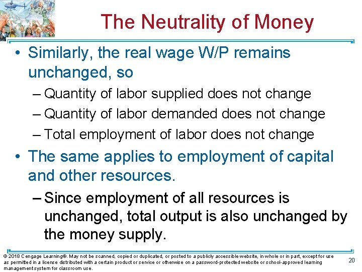 The Neutrality of Money • Similarly, the real wage W/P remains unchanged, so –