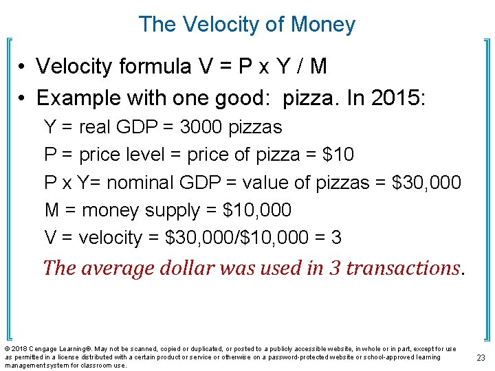 The Velocity of Money • Velocity formula V = P x Y / M