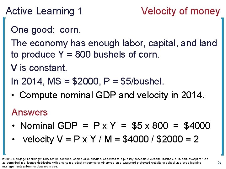 Active Learning 1 Velocity of money One good: corn. The economy has enough labor,