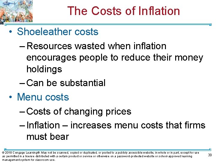 The Costs of Inflation • Shoeleather costs – Resources wasted when inflation encourages people