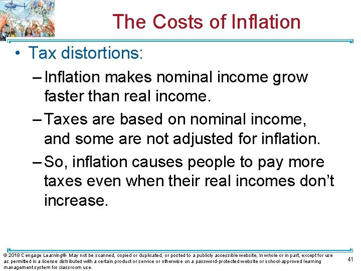 The Costs of Inflation • Tax distortions: – Inflation makes nominal income grow faster