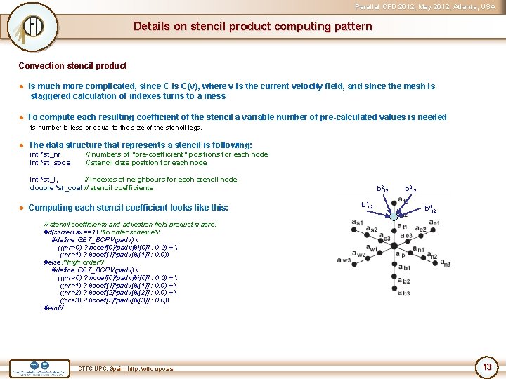 Parallel CFD 2012, May 2012, Atlanta, USA Details on stencil product computing pattern Convection