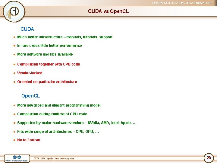 Parallel CFD 2012, May 2012, Atlanta, USA CUDA vs Open. CL CUDA ● Much