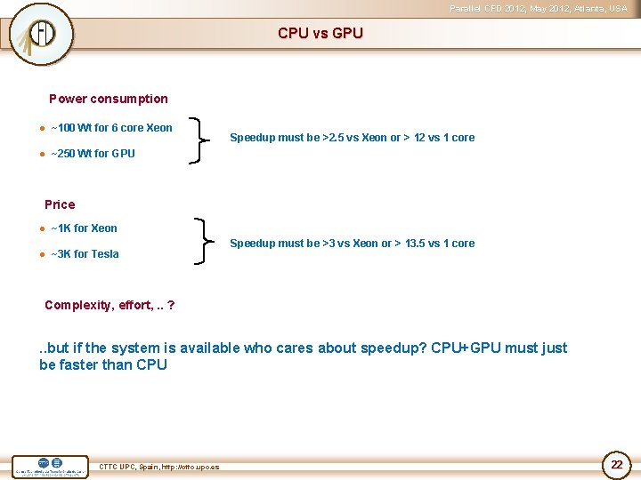 Parallel CFD 2012, May 2012, Atlanta, USA CPU vs GPU Power consumption ● ~100