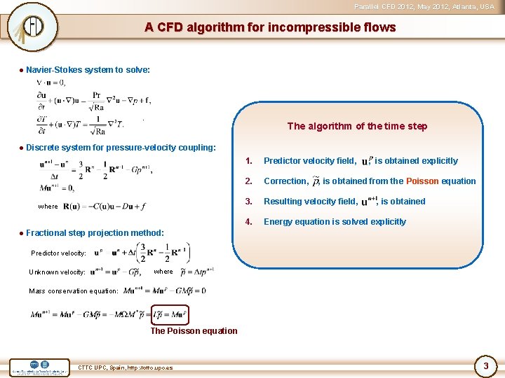 Parallel CFD 2012, May 2012, Atlanta, USA A CFD algorithm for incompressible flows ●