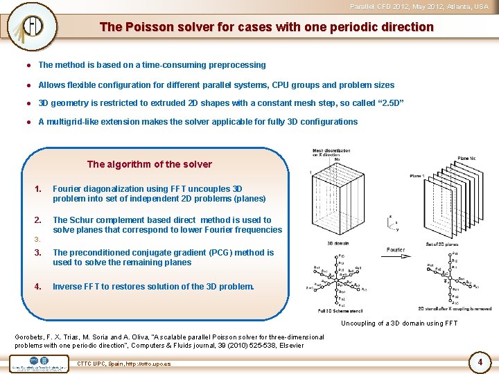 Parallel CFD 2012, May 2012, Atlanta, USA The Poisson solver for cases with one