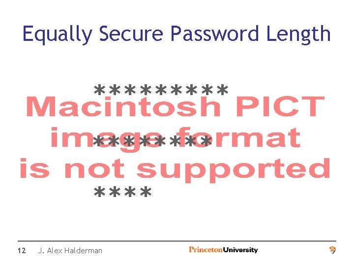 Equally Secure Password Length ***** **** 12 J. Alex Halderman 