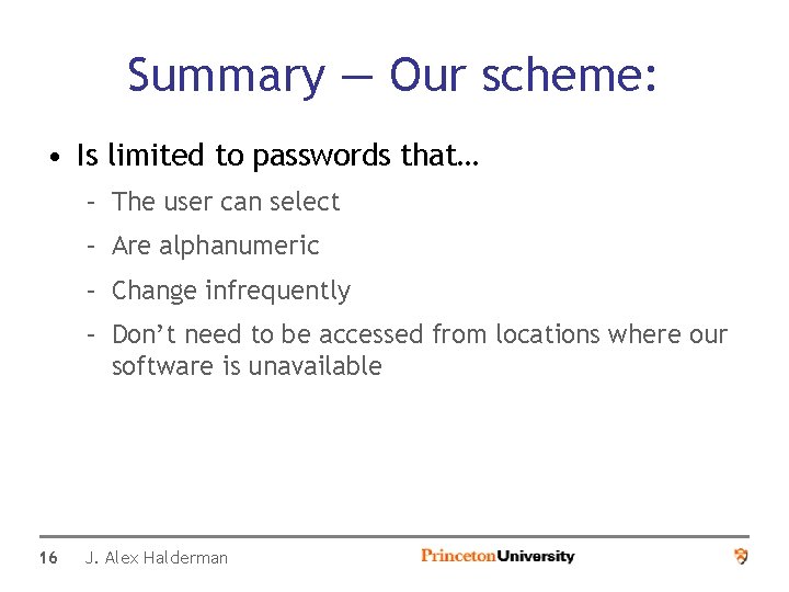 Summary — Our scheme: • Is limited to passwords that… – The user can