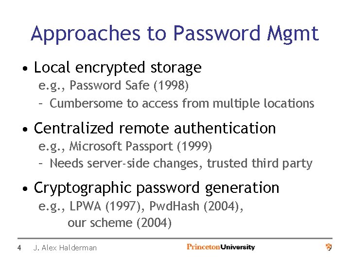 Approaches to Password Mgmt • Local encrypted storage e. g. , Password Safe (1998)