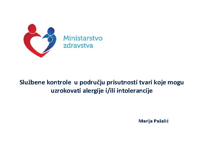 Službene kontrole u području prisutnosti tvari koje mogu uzrokovati alergije i/ili intolerancije Marija Pašalić