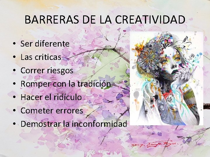 BARRERAS DE LA CREATIVIDAD • • Ser diferente Las criticas Correr riesgos Romper con