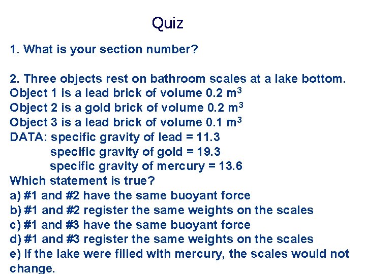 Quiz 1. What is your section number? 2. Three objects rest on bathroom scales
