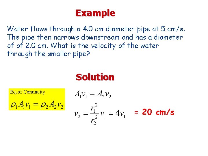 Example Water flows through a 4. 0 cm diameter pipe at 5 cm/s. The