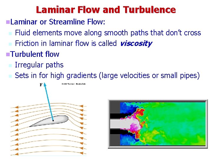 Laminar Flow and Turbulence n. Laminar or Streamline Flow: n Fluid elements move along