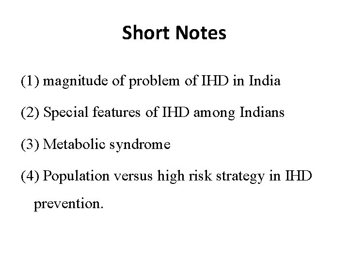 Short Notes (1) magnitude of problem of IHD in India (2) Special features of