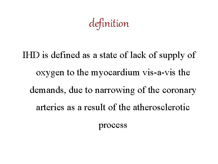 definition IHD is defined as a state of lack of supply of oxygen to