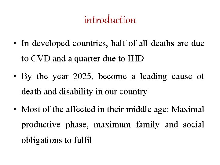 introduction • In developed countries, half of all deaths are due to CVD and