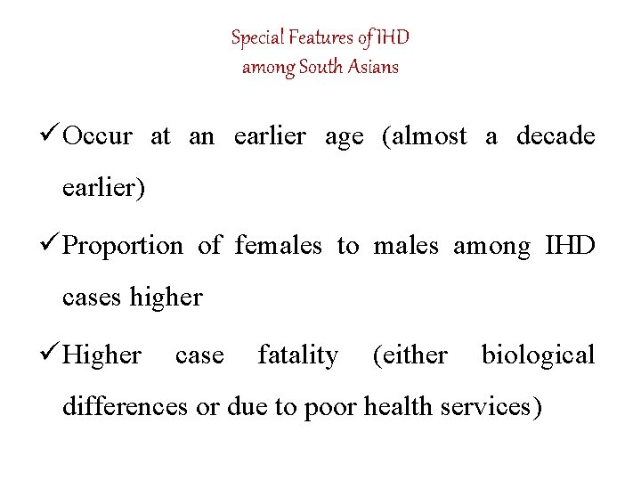 Special Features of IHD among South Asians ü Occur at an earlier age (almost