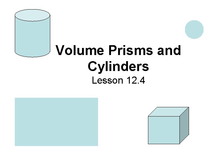 Volume Prisms and Cylinders Lesson 12. 4 
