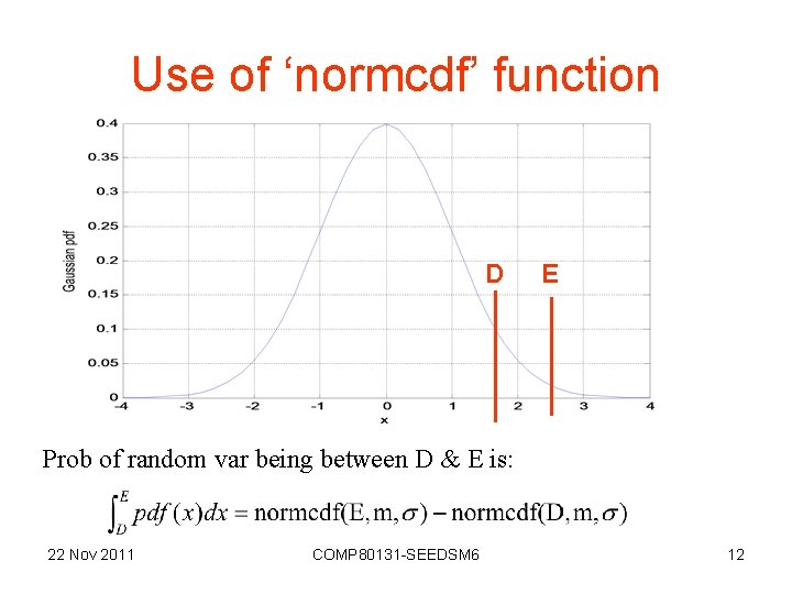 Use of ‘normcdf’ function D E Prob of random var being between D &