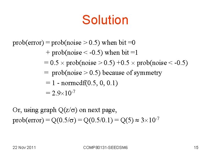 Solution prob(error) = prob(noise > 0. 5) when bit =0 + prob(noise < -0.