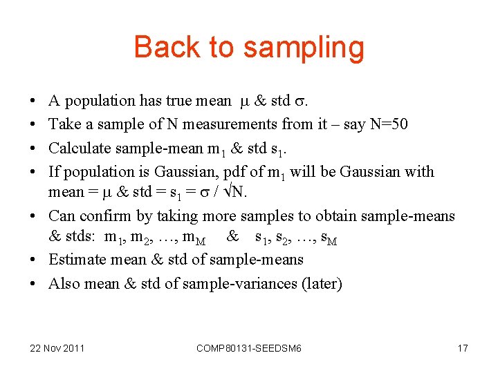 Back to sampling A population has true mean & std . Take a sample